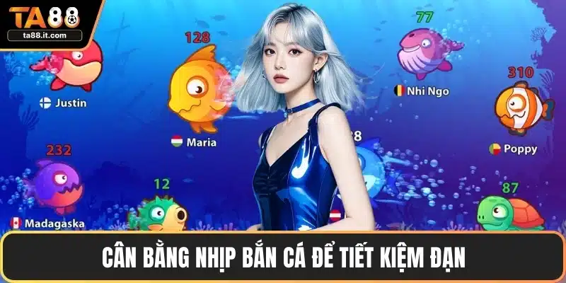 Cân bằng nhịp bắn cá để tiết kiệm đạn