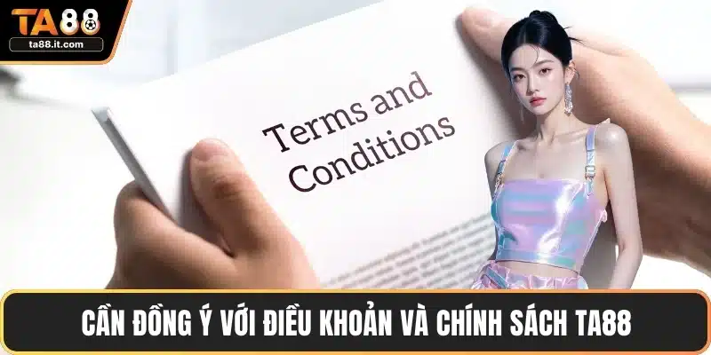 Cần đồng ý với điều khoản và chính sách TA88