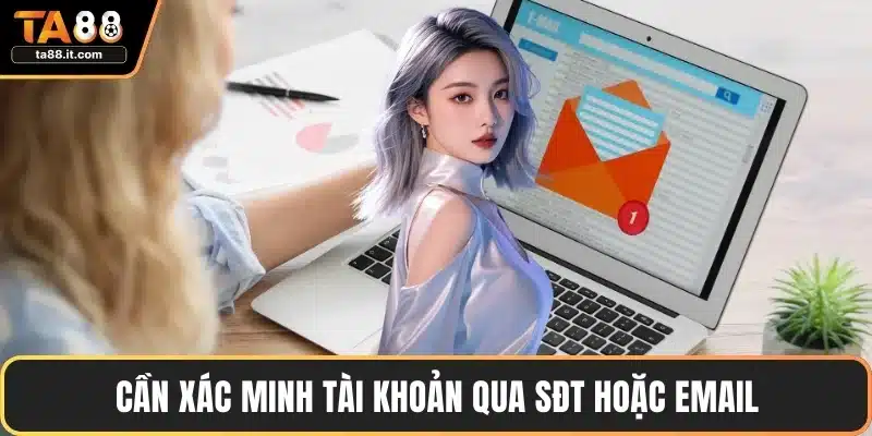 Cần xác minh tài khoản qua SĐT hoặc email
