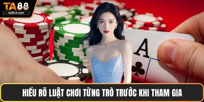Hiểu rõ luật chơi từng trò trước khi tham gia