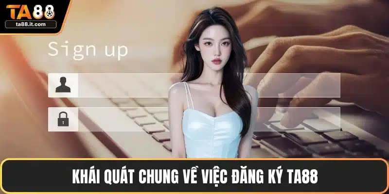 Khái quát chung về việc đăng ký TA88