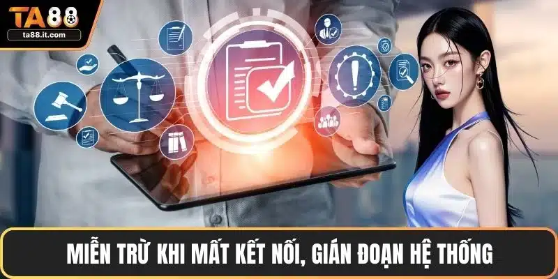 Miễn trừ khi mất kết nối, gián đoạn hệ thống