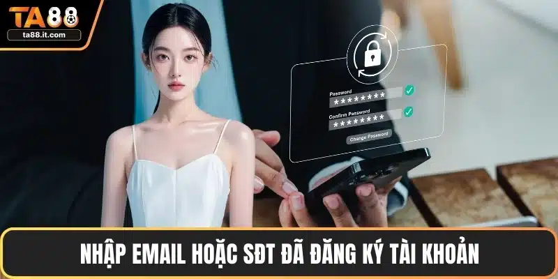 Nhập email hoặc SĐT đã đăng ký tài khoản