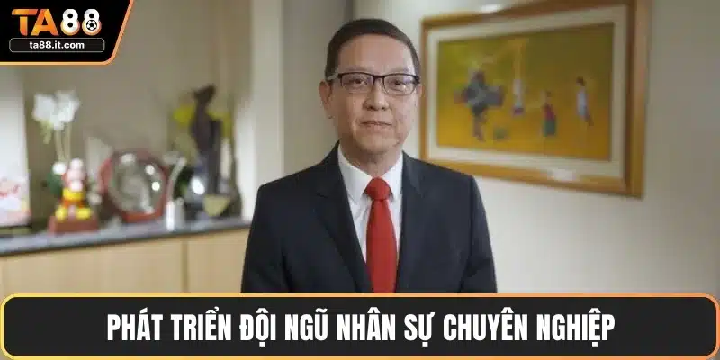 Phát triển đội ngũ nhân sự chuyên nghiệp