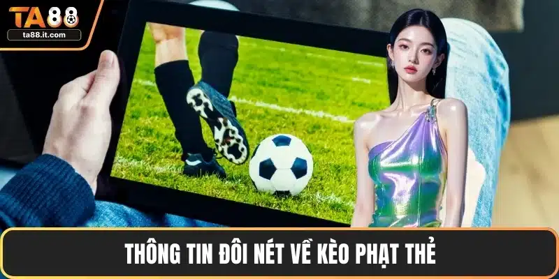 Thông tin đôi nét về kèo phạt thẻ